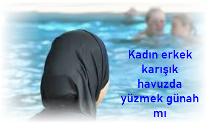 Kadin erkek karisik havuzda yuzmek gunah mi