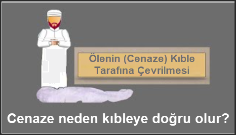 Cenaze neden kibleye dogru olur