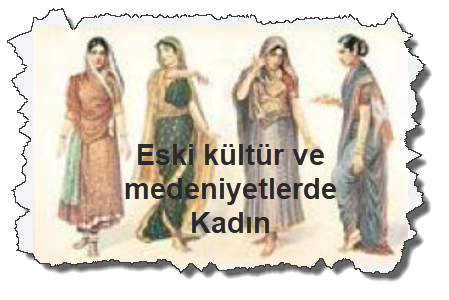 Eski kultur ve medeniyetlerde Kadin