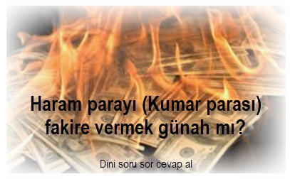 Haram parayi Kumar parasi fakire vermek gunah mi