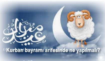 Kurban bayramı arifesinde ne yapılmalı? 2 Kurban bayrami arifesinde ne yapilmali